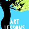 Art Lessons, a novel, upcoming in fall 2016